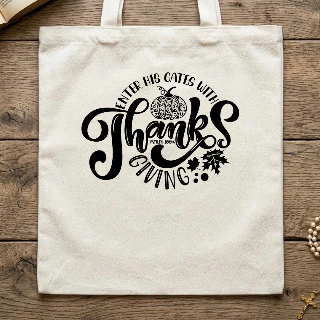 Enter His Gates With Thanks giving Psalm 100.4 01