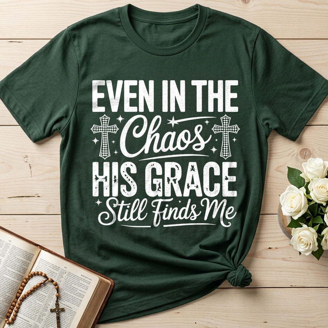Even In The Chaos His Grace Still Finds Me 02