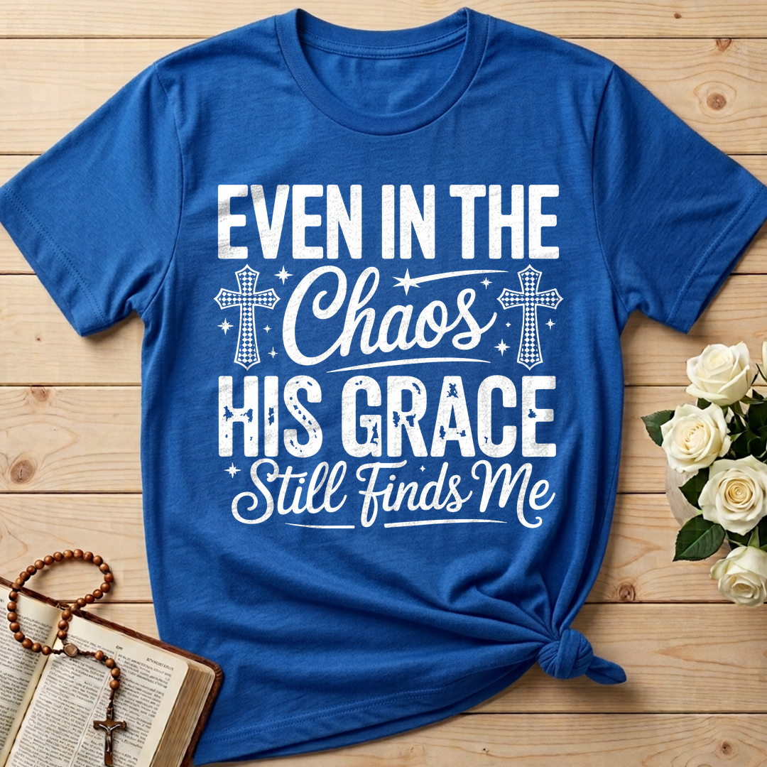 Even In The Chaos His Grace Still Finds Me 02