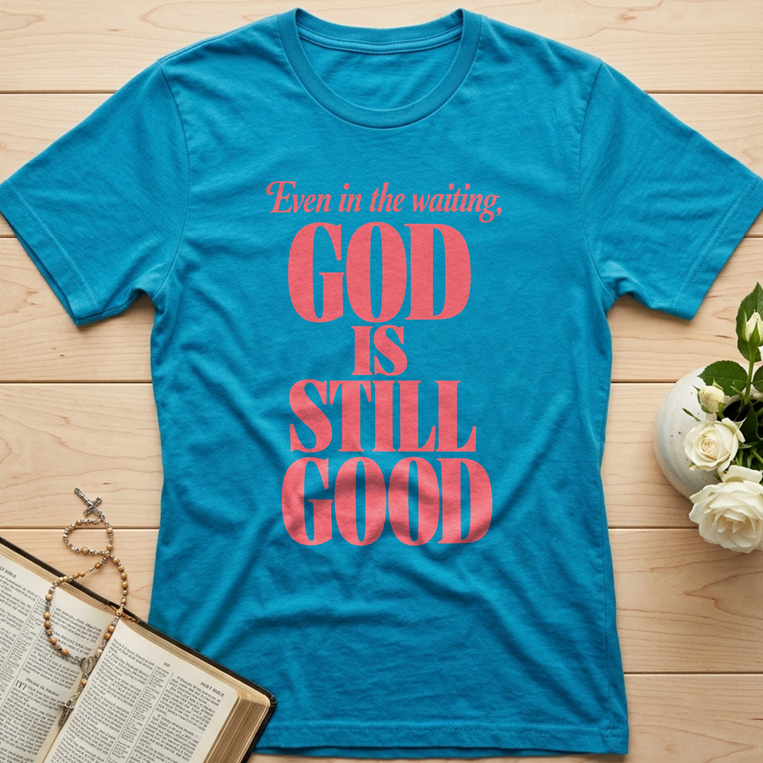 Even In The Waiting God Is Still Good