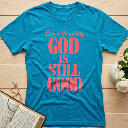 Even In The Waiting God Is Still Good