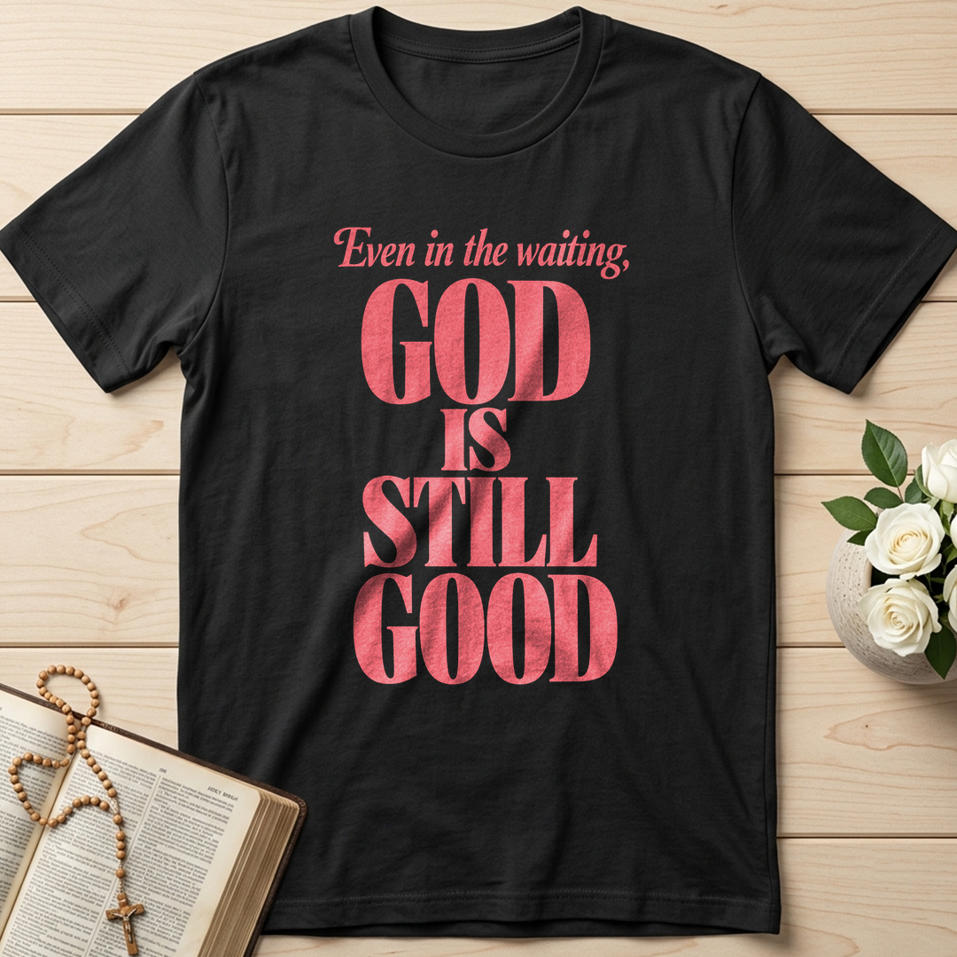 Even In The Waiting God Is Still Good