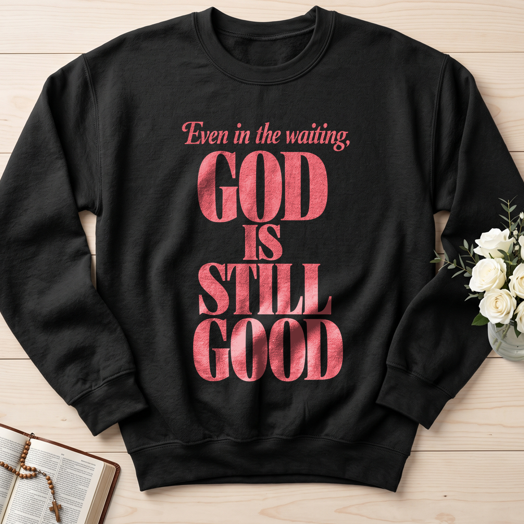 Even In The Waiting God Is Still Good