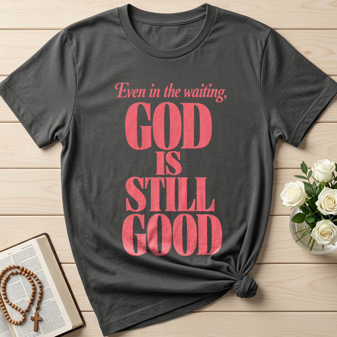 Even In The Waiting God Is Still Good