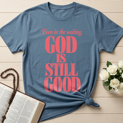 Even In The Waiting God Is Still Good