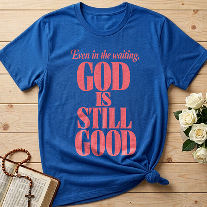 Even In The Waiting God Is Still Good