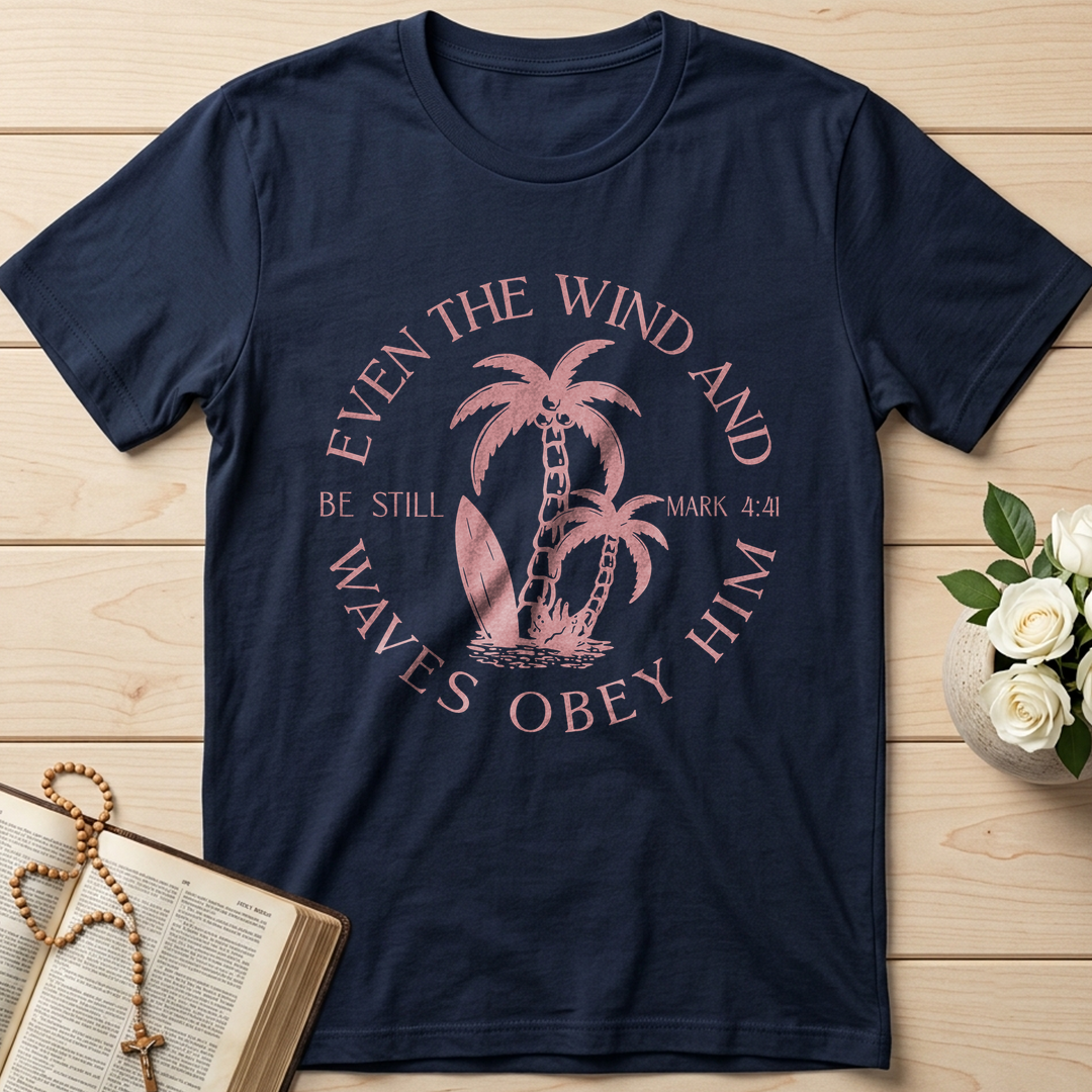 Even The Wind And Waves Obey Him Be Still Mark 4.41 05