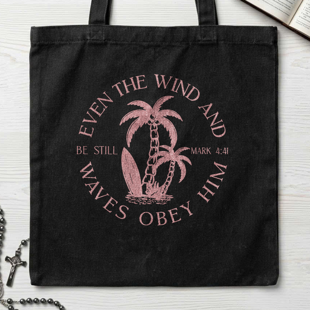 Even The Wind And Waves Obey Him Be Still Mark 4.41 05