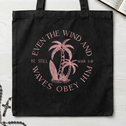 Even The Wind And Waves Obey Him Be Still Mark 4.41 05