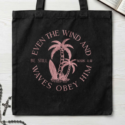 Even The Wind And Waves Obey Him Be Still Mark 4.41 05