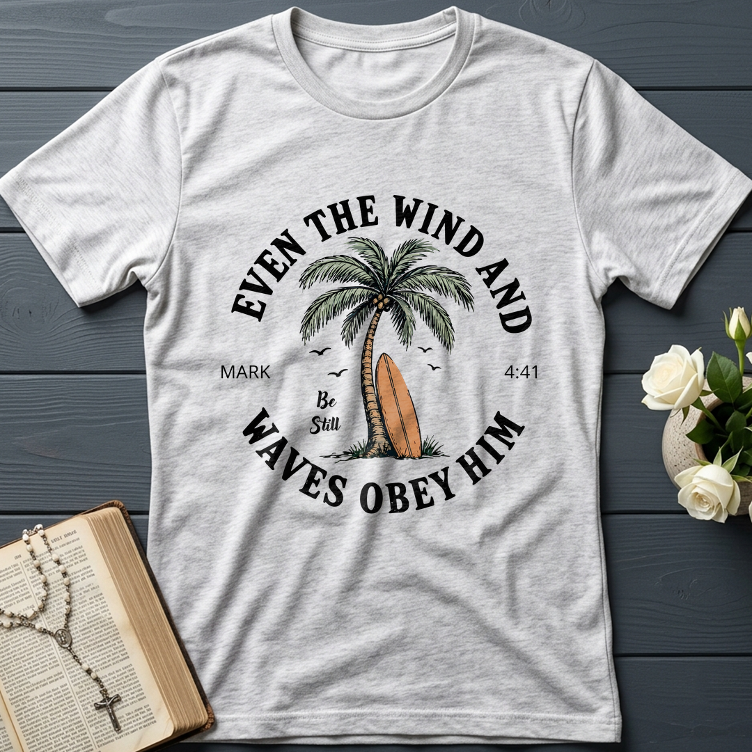 Even The Wind And Waves Obey Him Be Still Mark 4.41 06