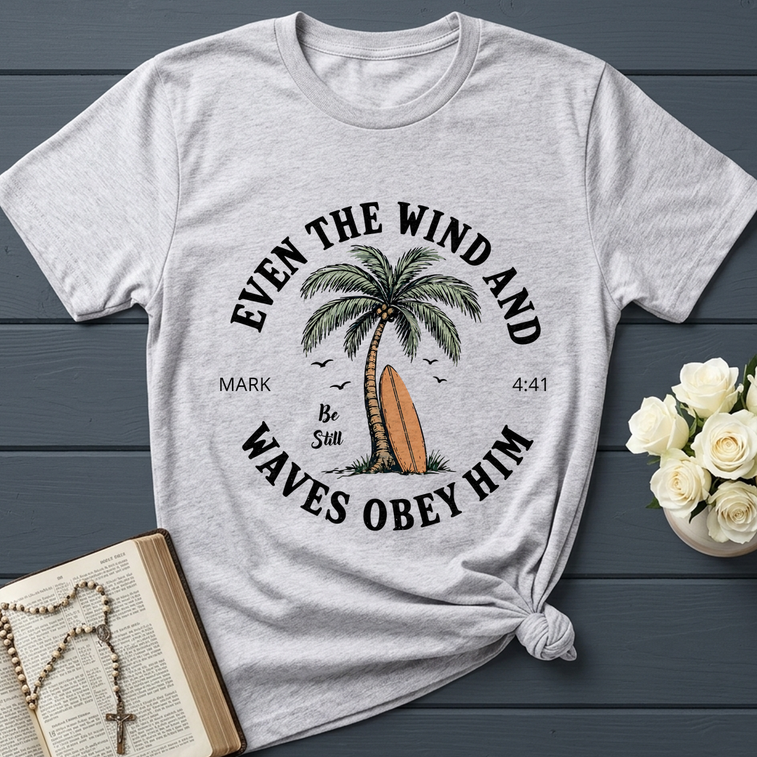 Even The Wind And Waves Obey Him Be Still Mark 4.41 06
