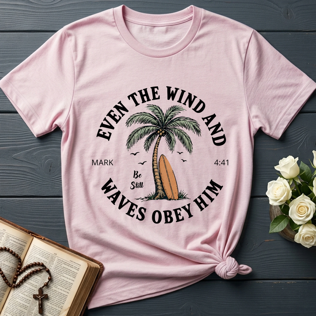 Even The Wind And Waves Obey Him Be Still Mark 4.41 06