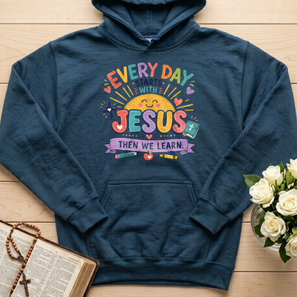 Every Day Starts With Jesus Then We Learn 01