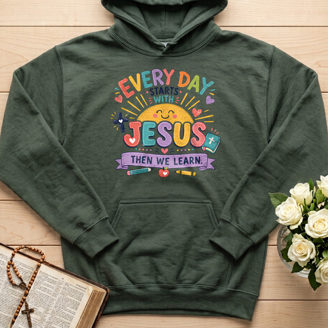 Every Day Starts With Jesus Then We Learn 01