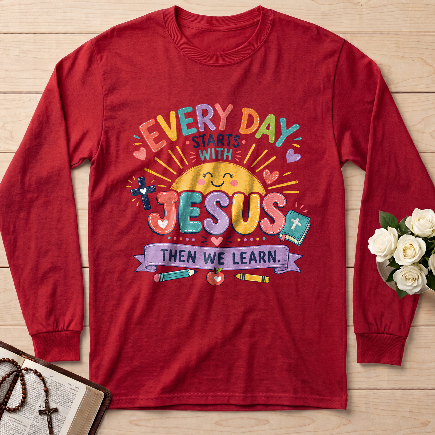 Every Day Starts With Jesus Then We Learn 01