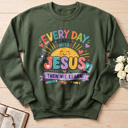 Every Day Starts With Jesus Then We Learn 01