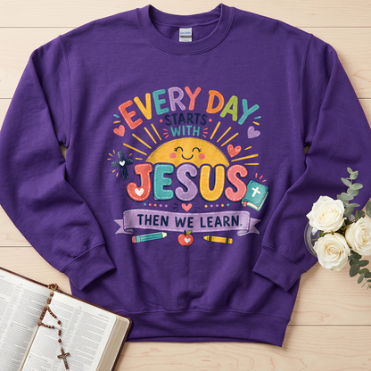 Every Day Starts With Jesus Then We Learn 01