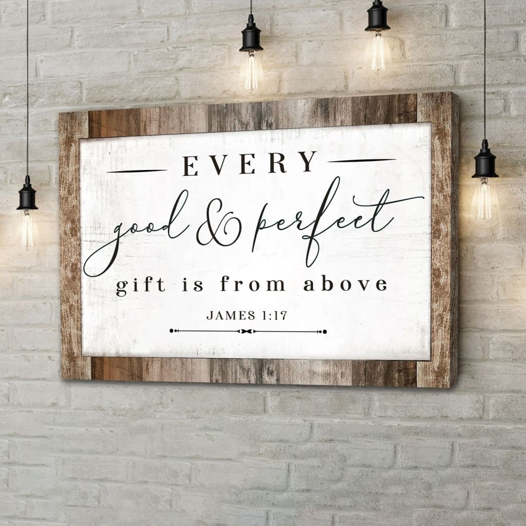 Every Good And Perfect Gift Is From Above James 1:17 NIV Bible Verse Wall Art Canvas