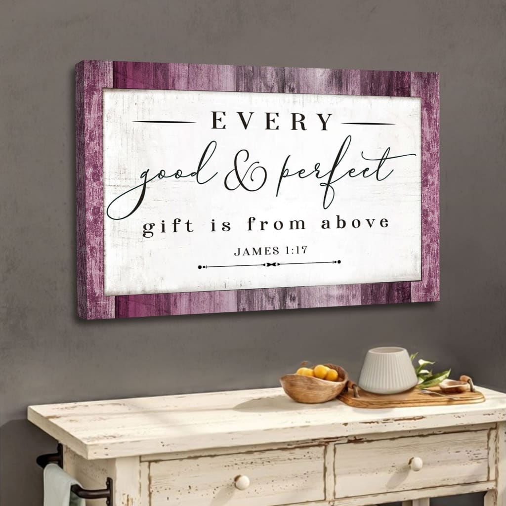 Every Good And Perfect Gift Is From Above James 1:17 NIV Bible Verse Wall Art Canvas
