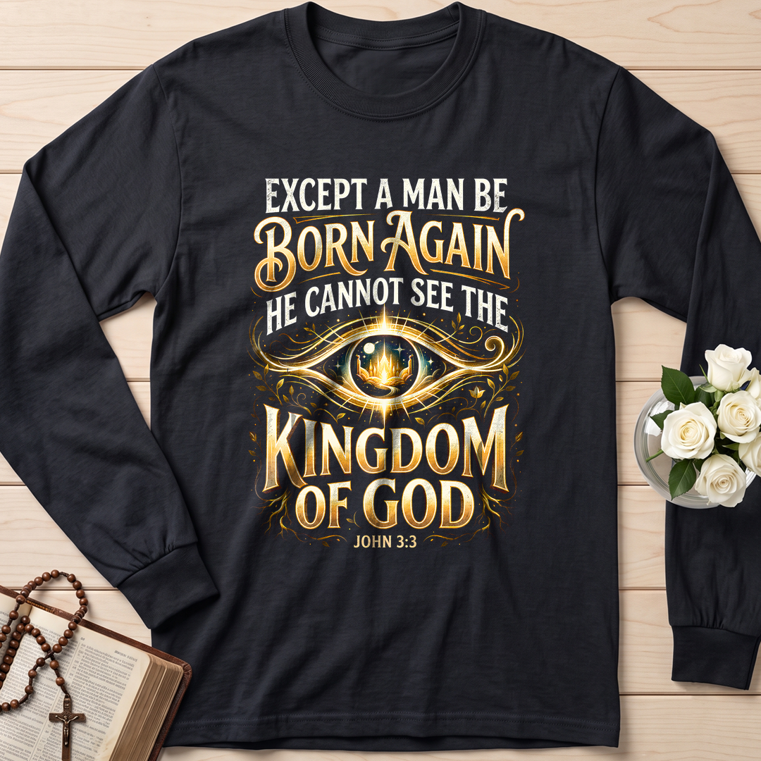 Except A Man Be Born Again He Cannot See The Kingdom Of God John 3.3 01