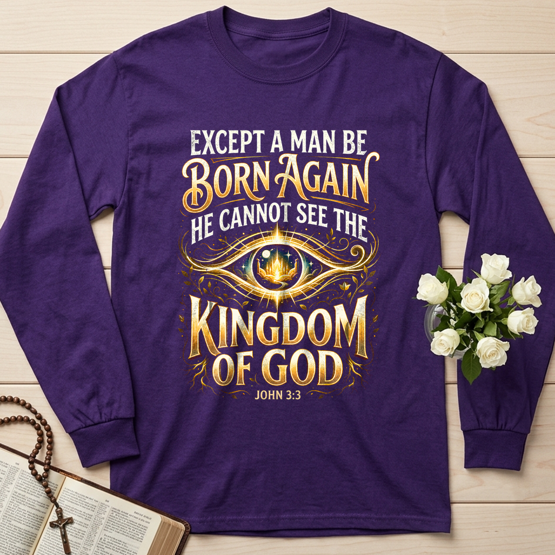 Except A Man Be Born Again He Cannot See The Kingdom Of God John 3.3 01