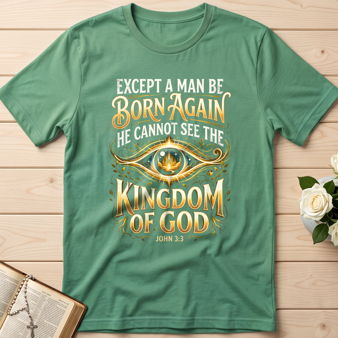Except A Man Be Born Again He Cannot See The Kingdom Of God John 3.3 01