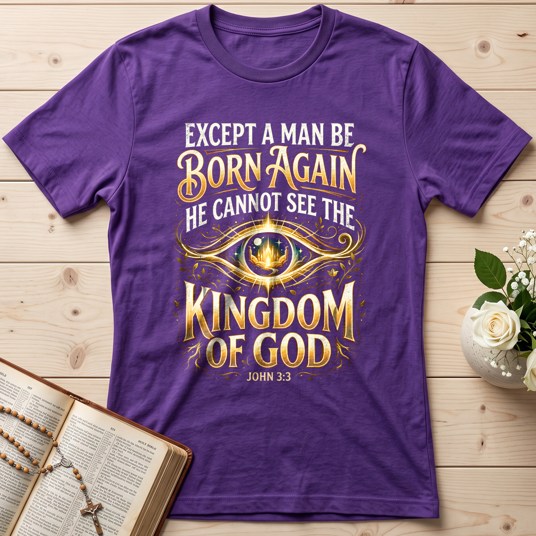 Except A Man Be Born Again He Cannot See The Kingdom Of God John 3.3 01