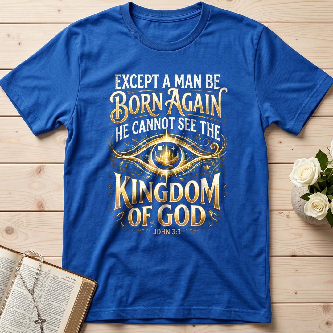 Except A Man Be Born Again He Cannot See The Kingdom Of God John 3.3 01