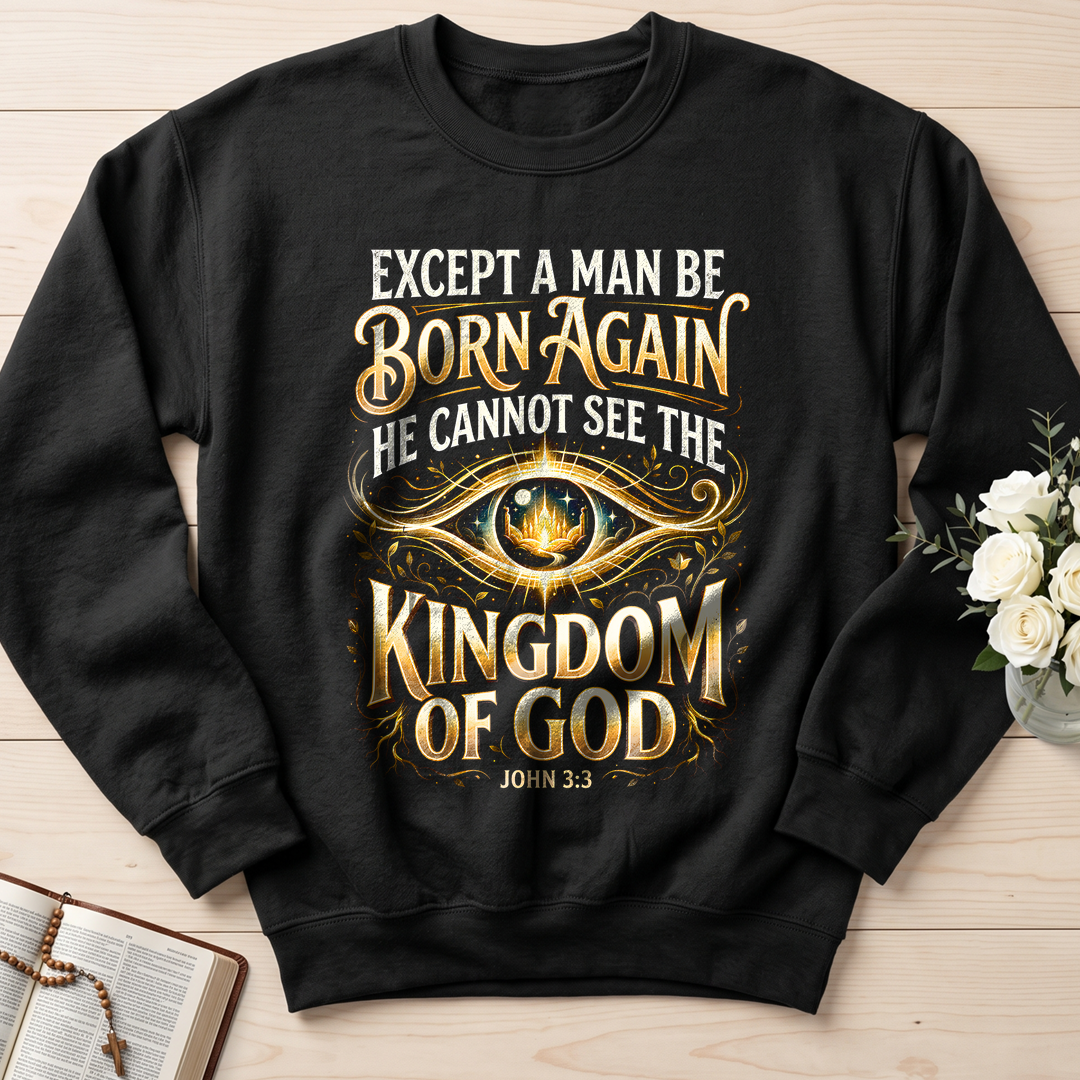Except A Man Be Born Again He Cannot See The Kingdom Of God John 3.3 01