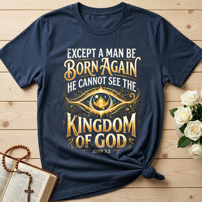 Except A Man Be Born Again He Cannot See The Kingdom Of God John 3.3 01