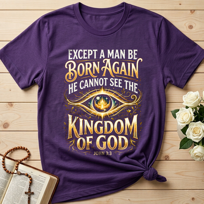 Except A Man Be Born Again He Cannot See The Kingdom Of God John 3.3 01