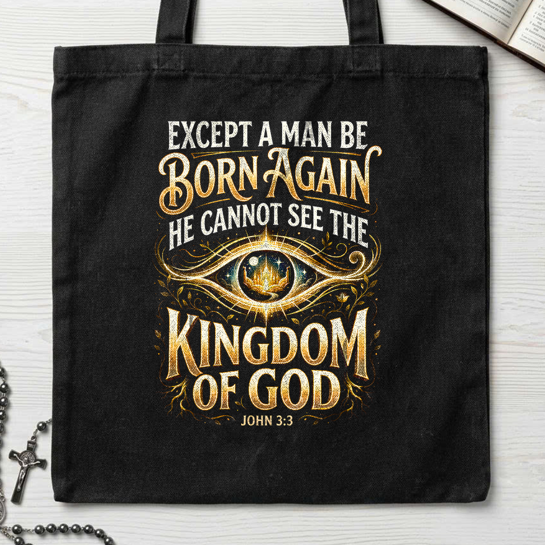Except A Man Be Born Again He Cannot See The Kingdom Of God John 3.3 01
