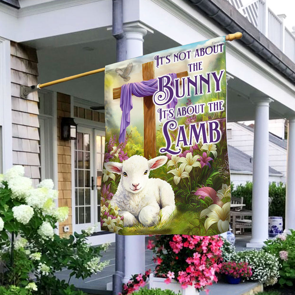 Easter Christian Cross Lamb Flag It's Not About The Bunny It's About The Lamb Flag