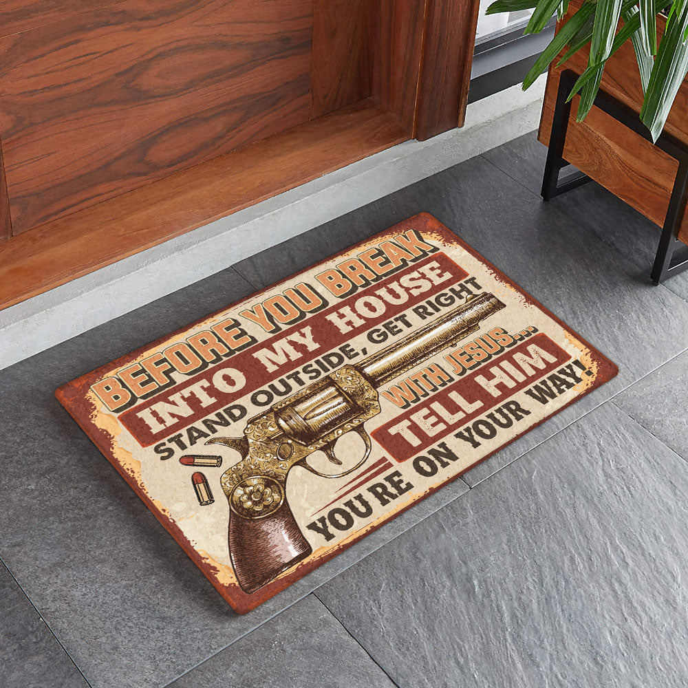 Love Jesus Doormat Before You Break Into My House