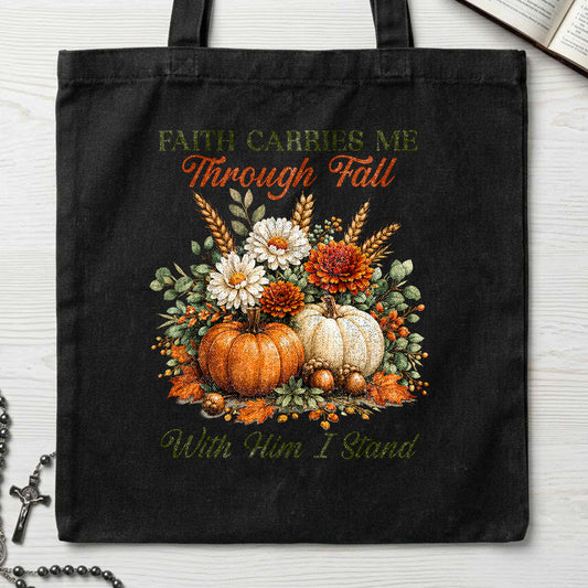 Faith Carries Me Through Fall With Him I Stand 01