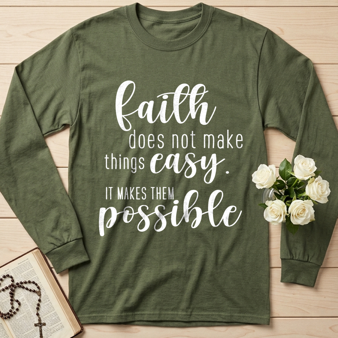 Faith Does Not Make Things Easy It Makes Them Possible 01