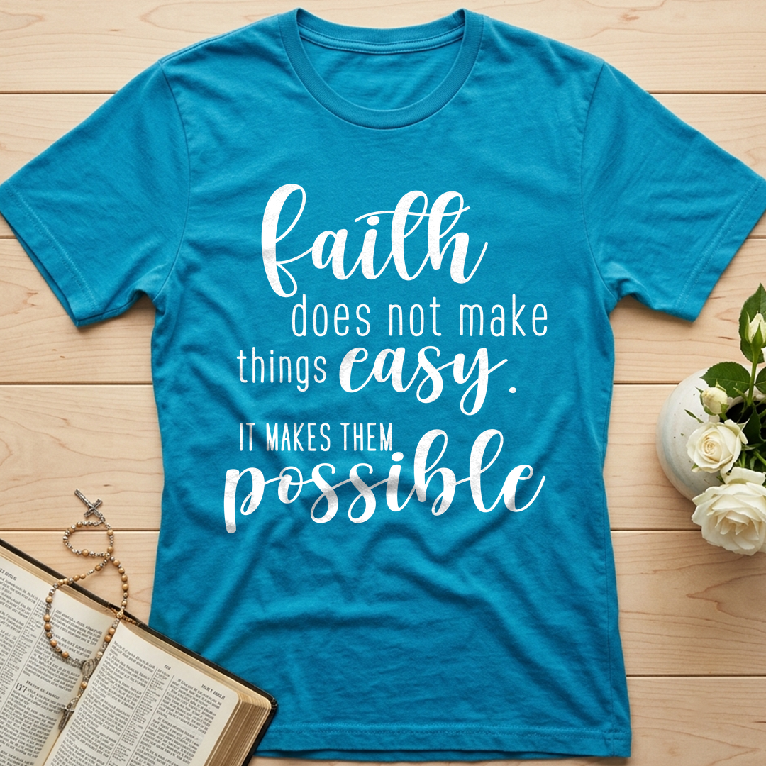 Faith Does Not Make Things Easy It Makes Them Possible 01