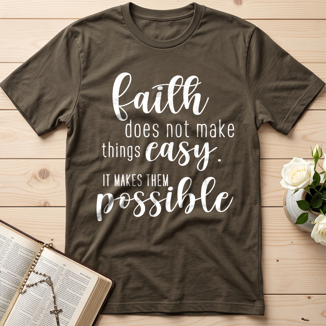 Faith Does Not Make Things Easy It Makes Them Possible 01