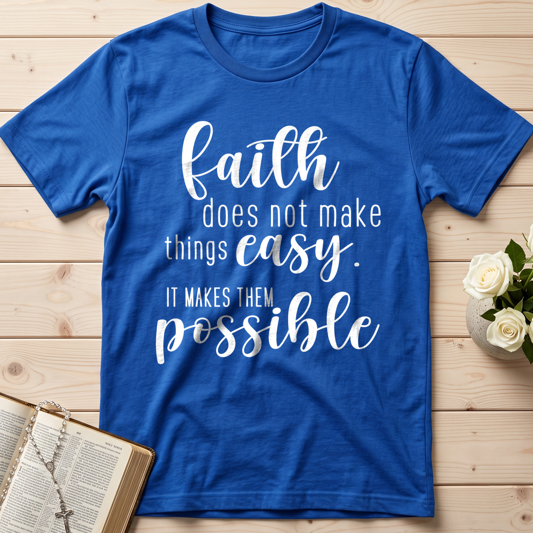 Faith Does Not Make Things Easy It Makes Them Possible 01