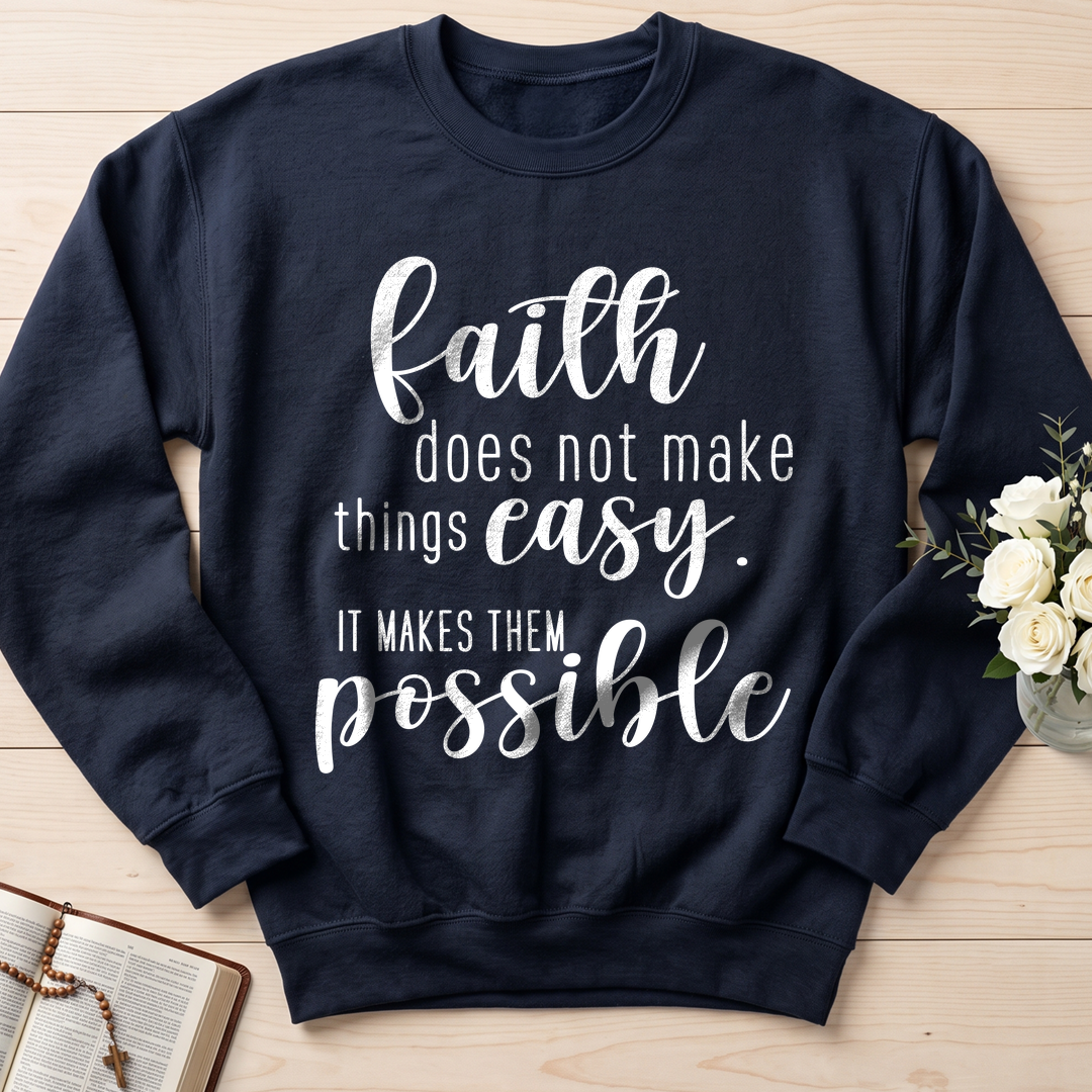 Faith Does Not Make Things Easy It Makes Them Possible 01