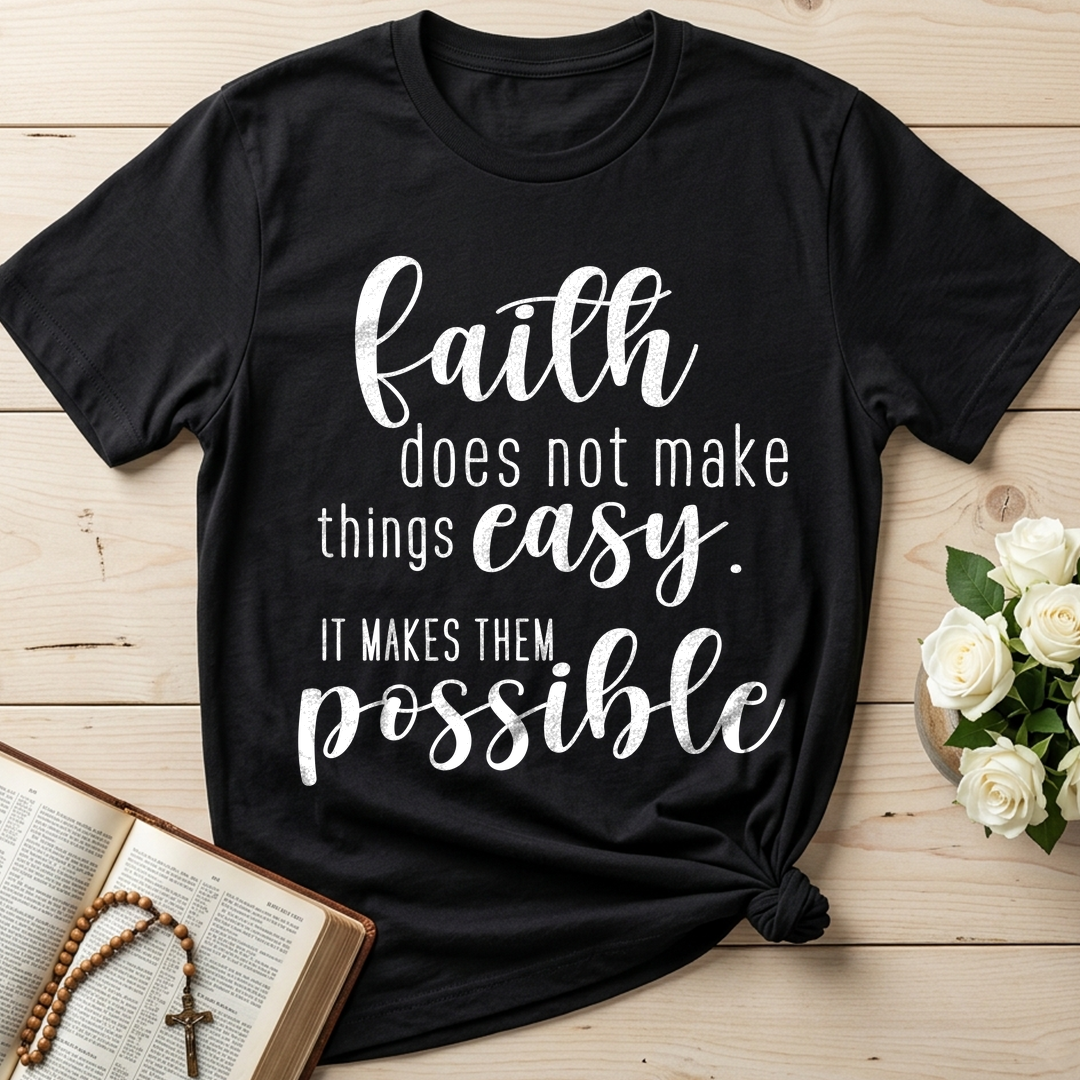 Faith Does Not Make Things Easy It Makes Them Possible 01