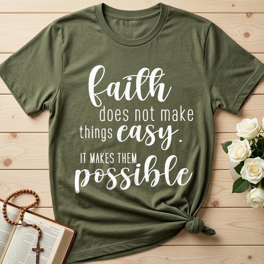 Faith Does Not Make Things Easy It Makes Them Possible 01
