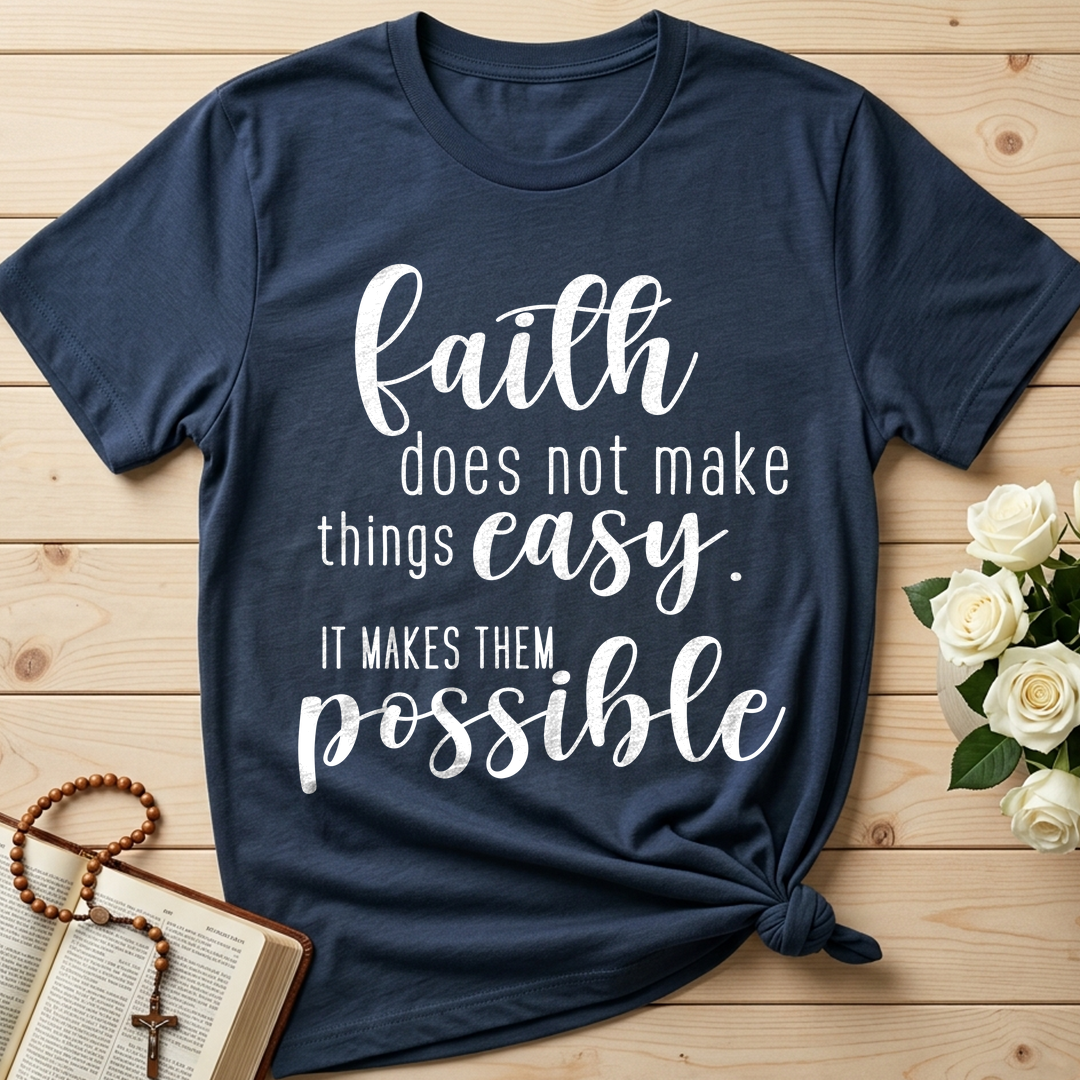 Faith Does Not Make Things Easy It Makes Them Possible 01