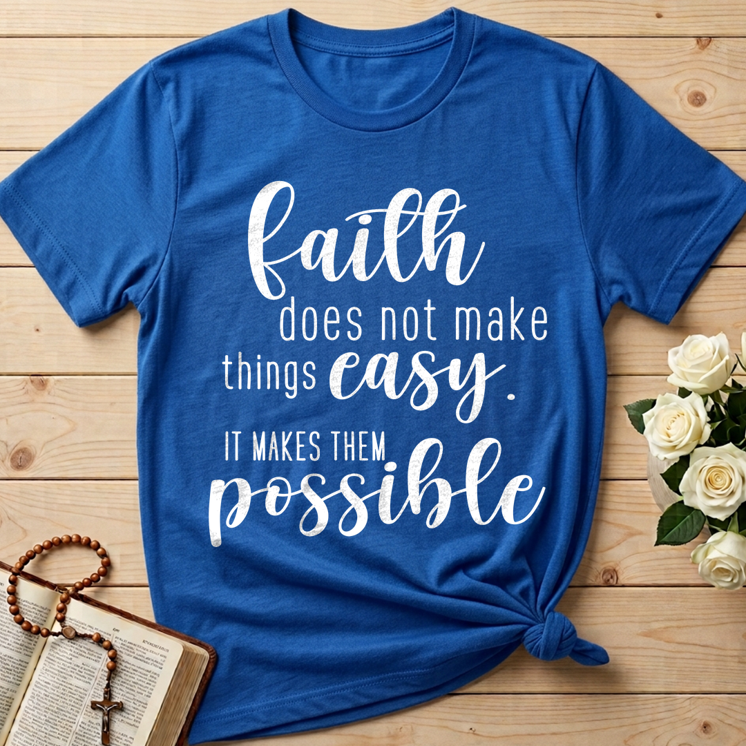 Faith Does Not Make Things Easy It Makes Them Possible 01