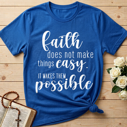 Faith Does Not Make Things Easy It Makes Them Possible 01