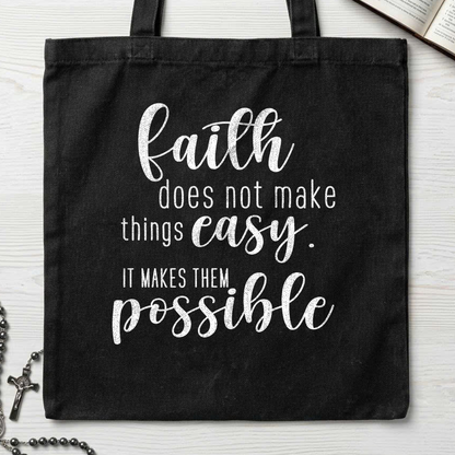 Faith Does Not Make Things Easy It Makes Them Possible 01