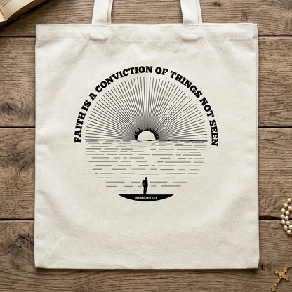 Faith Is A Conviction Of Things Not Seen Hebrews 11.1 01