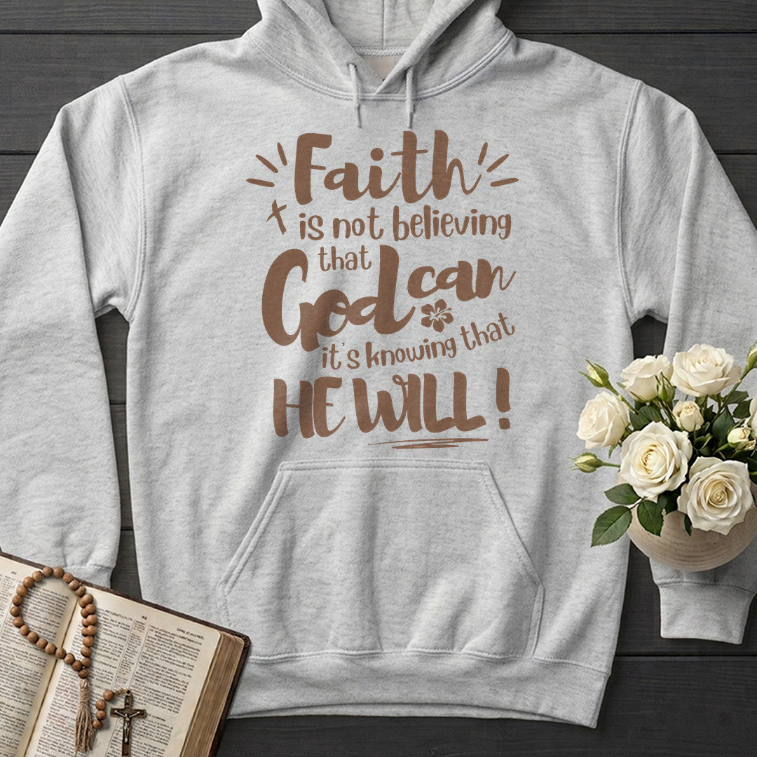 Faith Is Not Believing That God Can It's Knowing That He Will 01