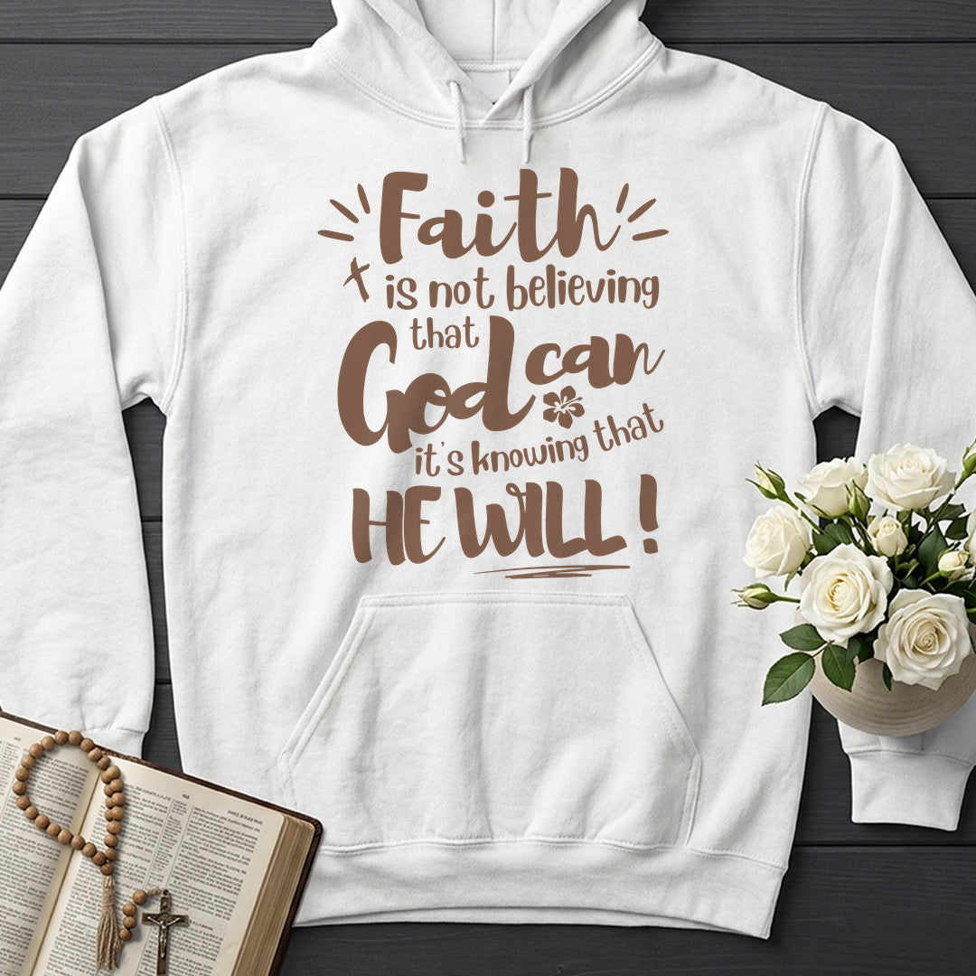 Faith Is Not Believing That God Can It's Knowing That He Will 01